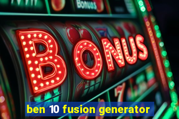 ben 10 fusion generator